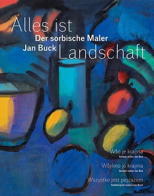 Cover: 9783954987115 | Alles ist Landschaft | Der sorbische Maler Jan Buck | Museum (u. a.)