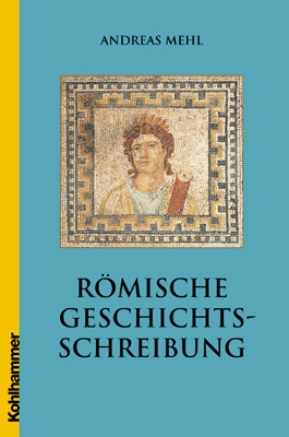 Cover: 9783170152533 | Römische Geschichtsschreibung | Andreas Mehl | Taschenbuch | Deutsch