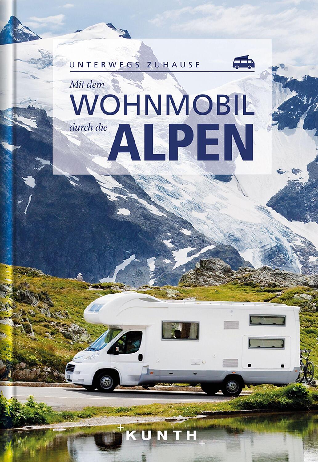 Cover: 9783969650035 | Mit dem Wohnmobil durch die Alpen | Unterwegs zuhause | Kunth Verlag