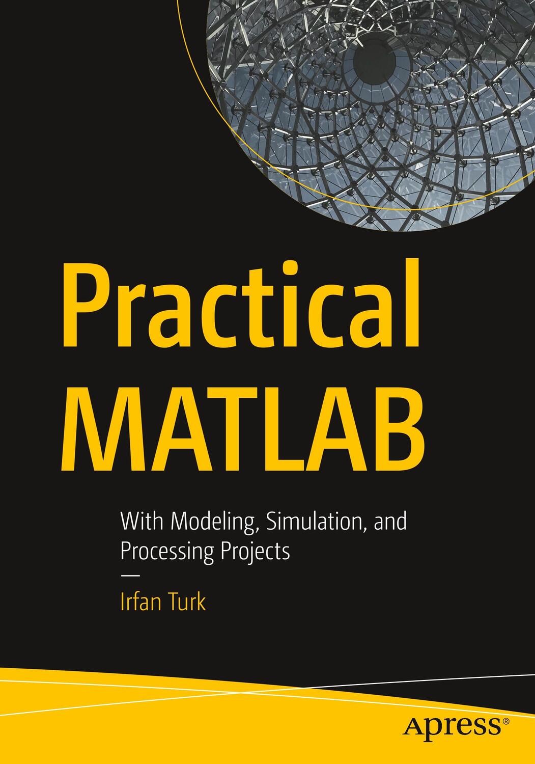 Cover: 9781484252802 | Practical MATLAB | With Modeling, Simulation, and Processing Projects