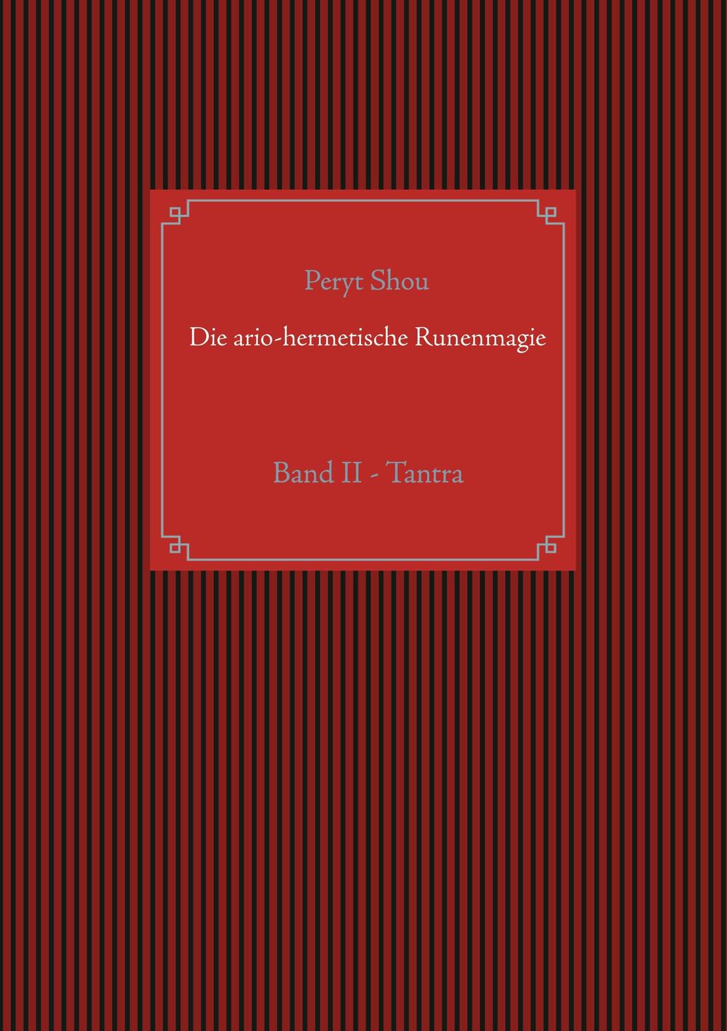 Cover: 9783753464176 | Die ario-hermetische Runenmagie | Band II - Tantra | Peryt Shou | Buch
