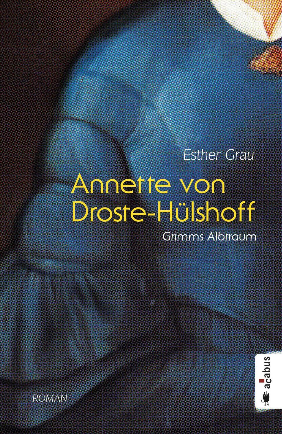 Cover: 9783862825776 | Annette von Droste-Hülshoff. Grimms Albtraum | Romanbiografie | Grau