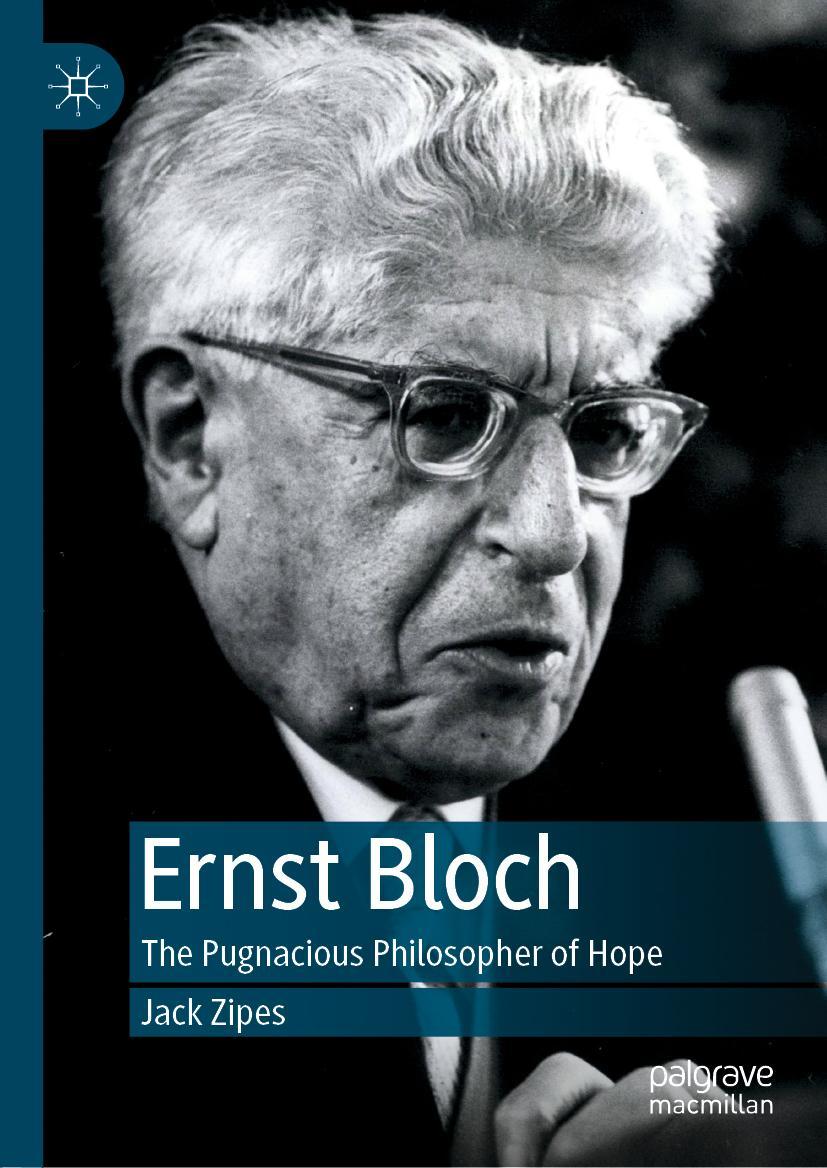 Cover: 9783030211738 | Ernst Bloch | The Pugnacious Philosopher of Hope | Jack Zipes | Buch