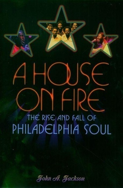 Cover: 9780195149722 | A House on Fire | The Rise and Fall of Philadelphia Soul | Jackson