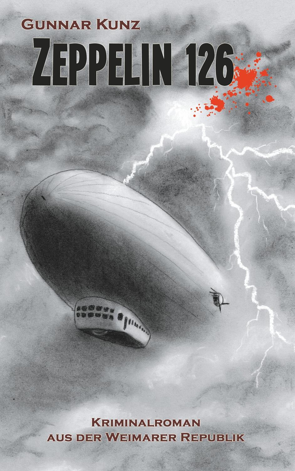 Cover: 9783749450244 | Zeppelin 126 | Kriminalroman aus der Weimarer Republik | Gunnar Kunz