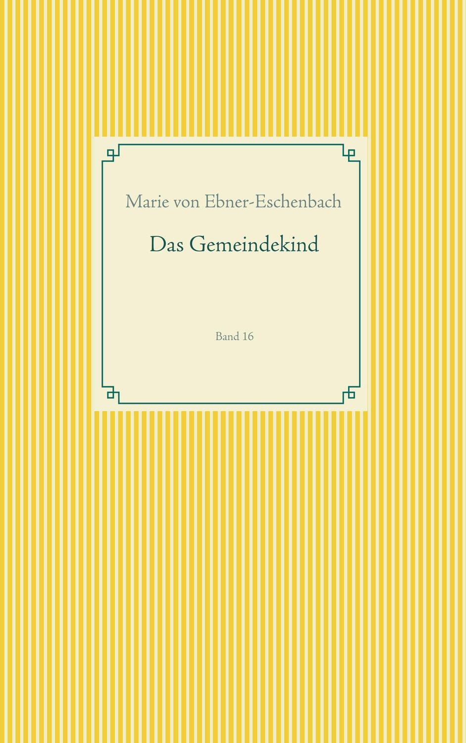 Cover: 9783749480166 | Das Gemeindekind | Band 16 | Marie von Ebner-Eschenbach | Taschenbuch