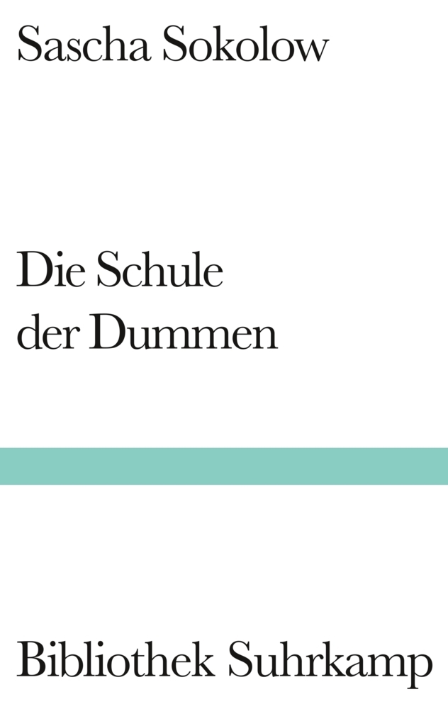 Cover: 9783518240083 | Die Schule der Dummen | Roman. Nachw. v. Iris Radisch | Sascha Sokolow