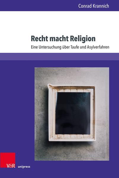 Autor: 9783847111818 | Recht macht Religion | Eine Untersuchung über Taufe und Asylverfahren