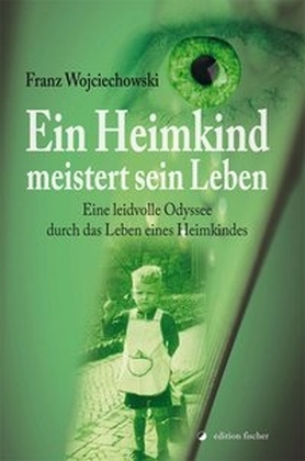 Cover: 9783864550553 | Ein Heimkind meistert sein Leben | Franz Wojciechowski | Taschenbuch