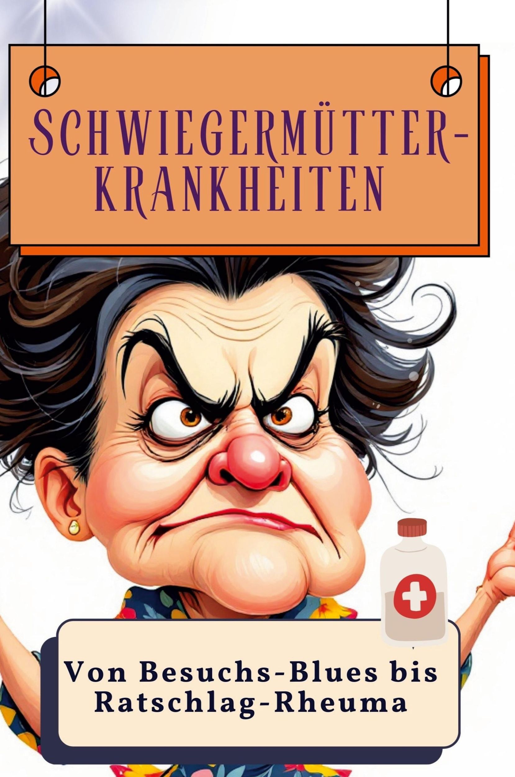 Cover: 9783759137692 | Schwiegermütter-Krankheiten | Von Besuchs-Blues bis Ratschlag-Rheuma