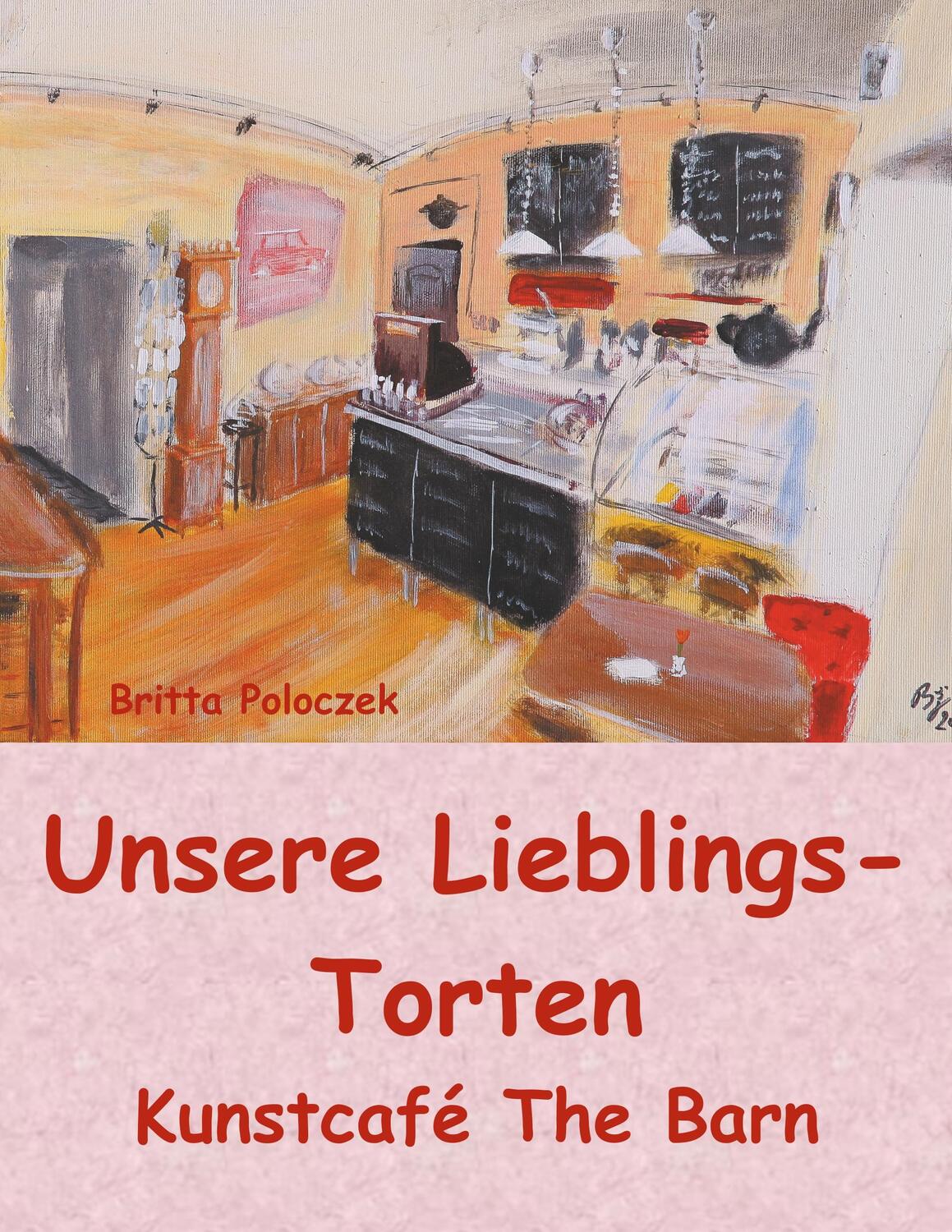 Cover: 9783748171133 | Unsere Lieblings-Torten | Britta Poloczek | Taschenbuch | Ringbuch