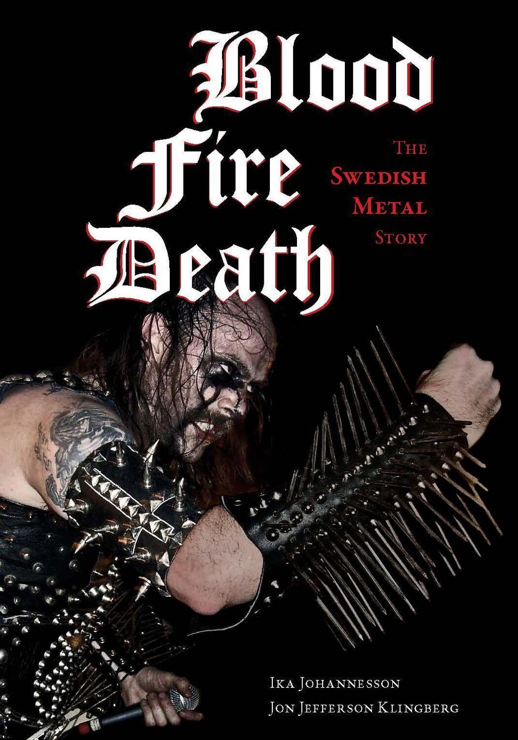 Cover: 9781627310673 | Blood, Fire, Death: The Swedish Metal Story | Ika Johannesson (u. a.)