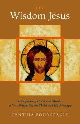 Cover: 9781590305805 | The Wisdom Jesus | Cynthia Bourgeault | Taschenbuch | 2008