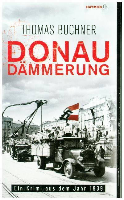 Cover: 9783709978849 | Donaudämmerung | Ein Krimi aus dem Jahr 1939 | Thomas Buchner | Buch