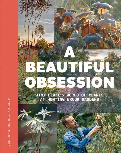 Cover: 9781999734527 | A Beautiful Obsession: Jimi Blake's World of Plants at Hunting...