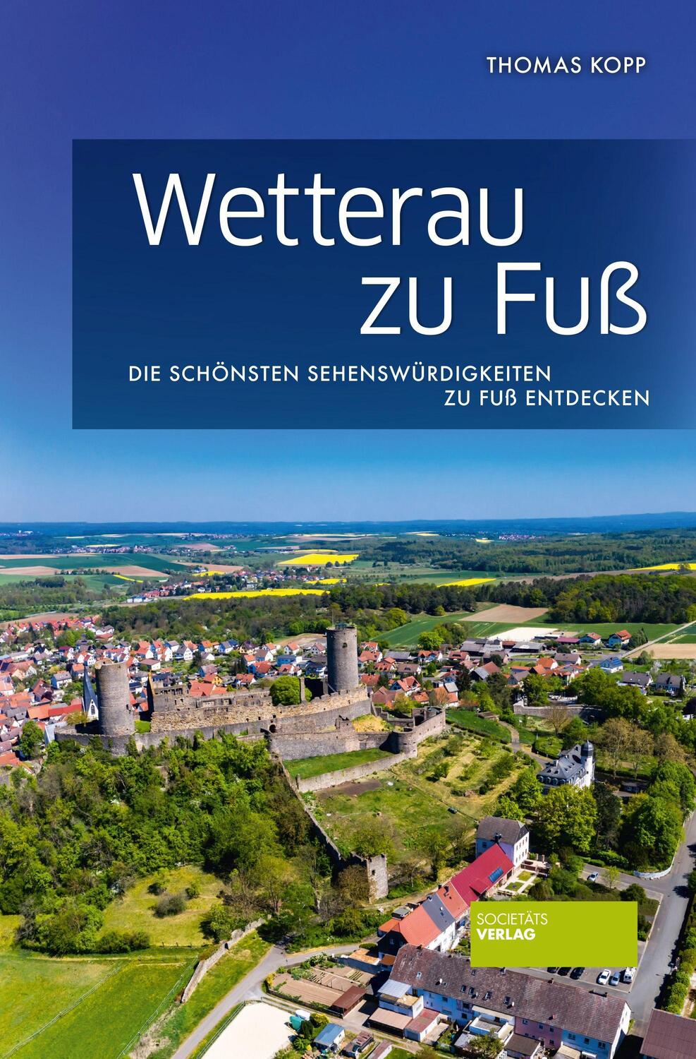 Cover: 9783955424244 | Wetterau zu Fuß | Die schönsten Sehenswürdigkeiten zu Fuß entdecken