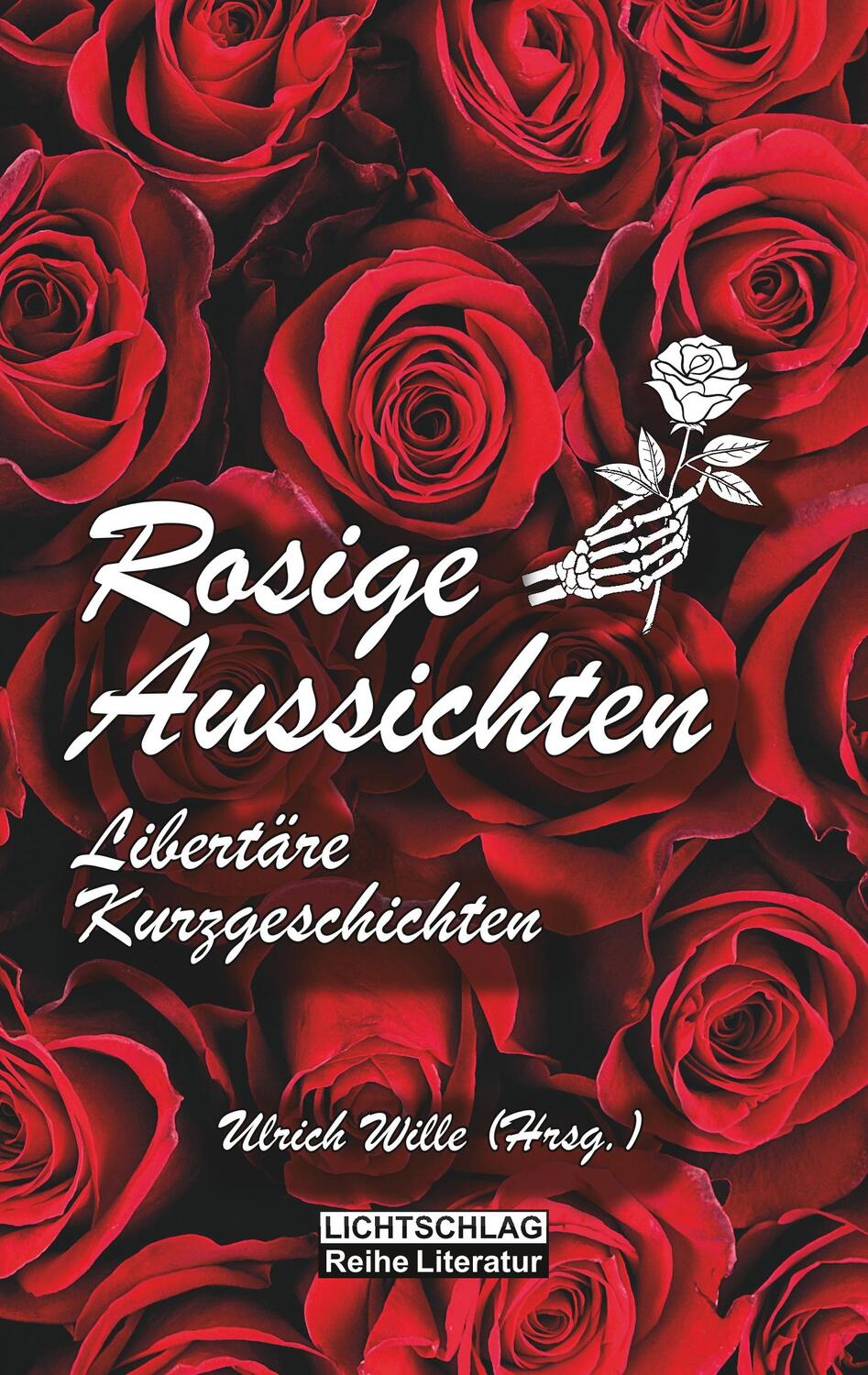 Cover: 9783939562962 | Rosige Aussichten | Libertäre Kurzgeschichten | Ulrich Wille | Buch