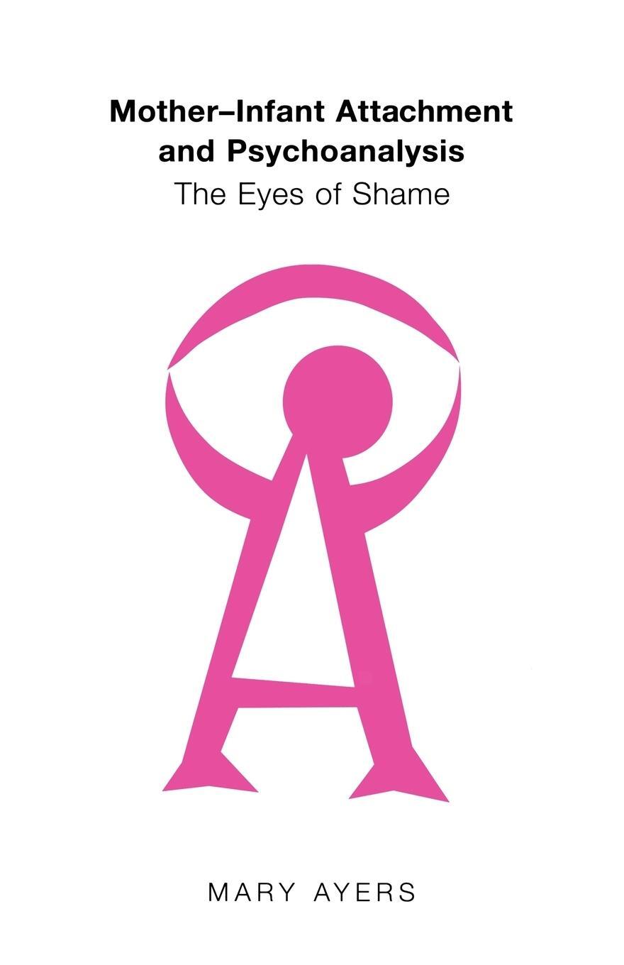 Cover: 9781583912881 | Mother-Infant Attachment and Psychoanalysis | The Eyes of Shame | Buch