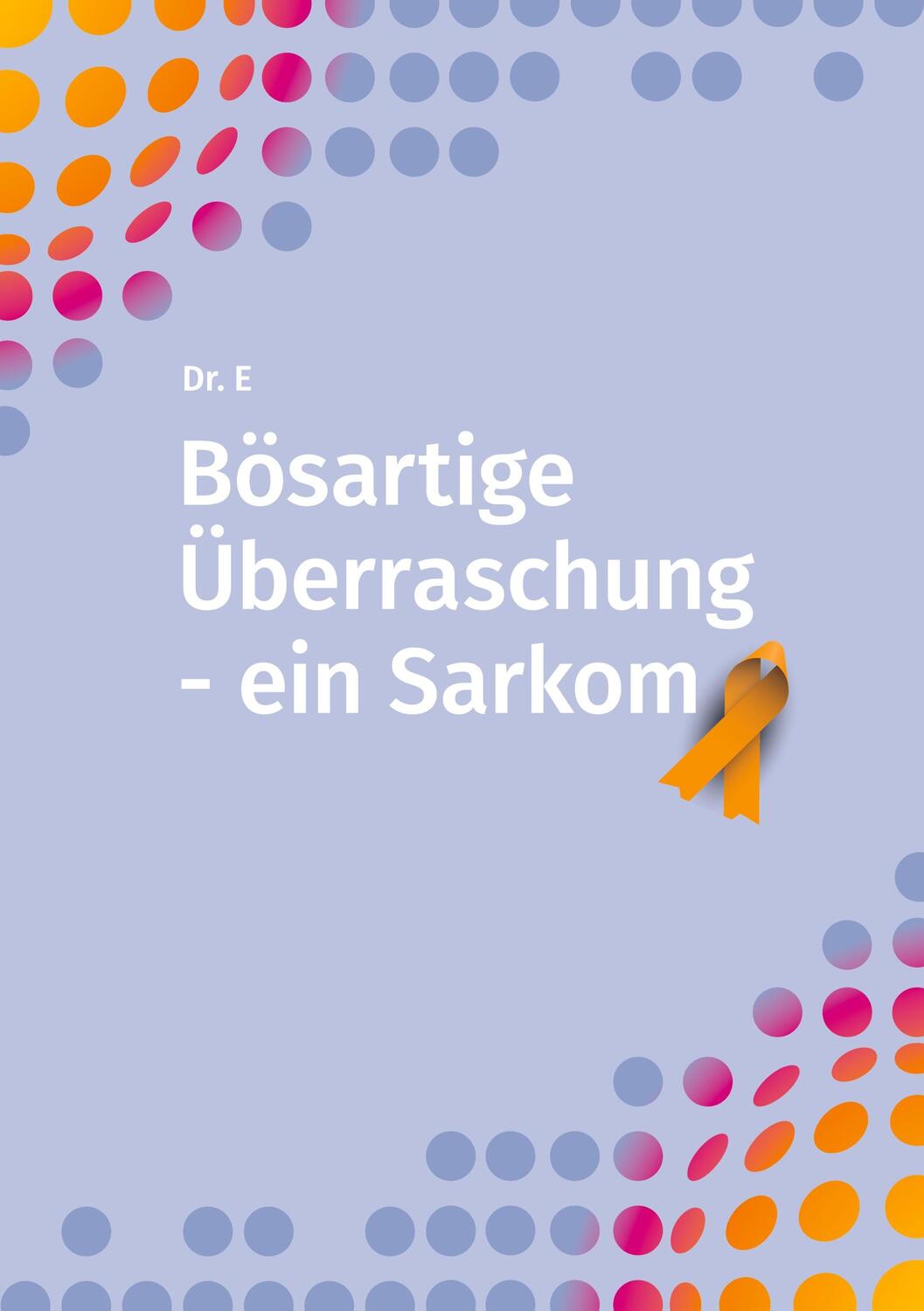 Cover: 9783755730439 | Bösartige Überraschung - ein Sarkom | DE | Robert Eger | Taschenbuch