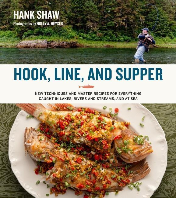 Cover: 9780996944823 | Hook, Line and Supper: New Techniques and Master Recipes for...