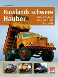 Cover: 9783613046900 | Russlands schwere Hauber | Ural, KrAZ &amp; Co. Die großen Lkw der UdSSR