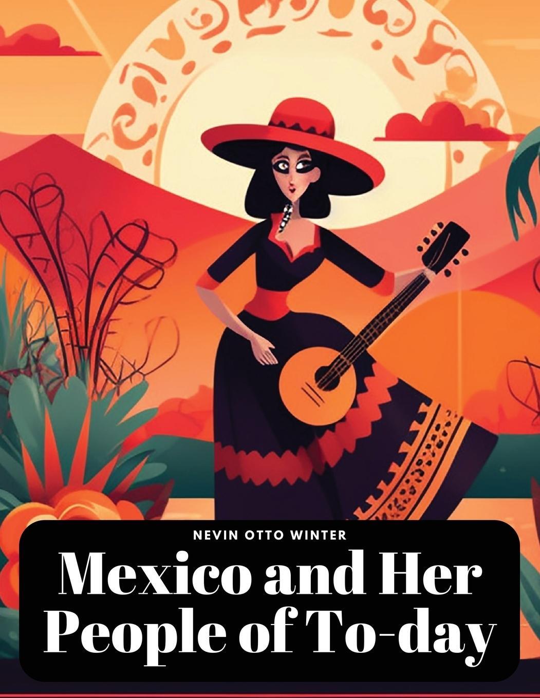 Cover: 9781835525135 | Mexico and Her People of To-day | Nevin Otto Winter | Taschenbuch