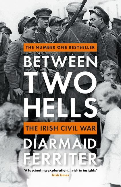 Cover: 9781788161756 | Between Two Hells | The Irish Civil War | Diarmaid Ferriter | Buch