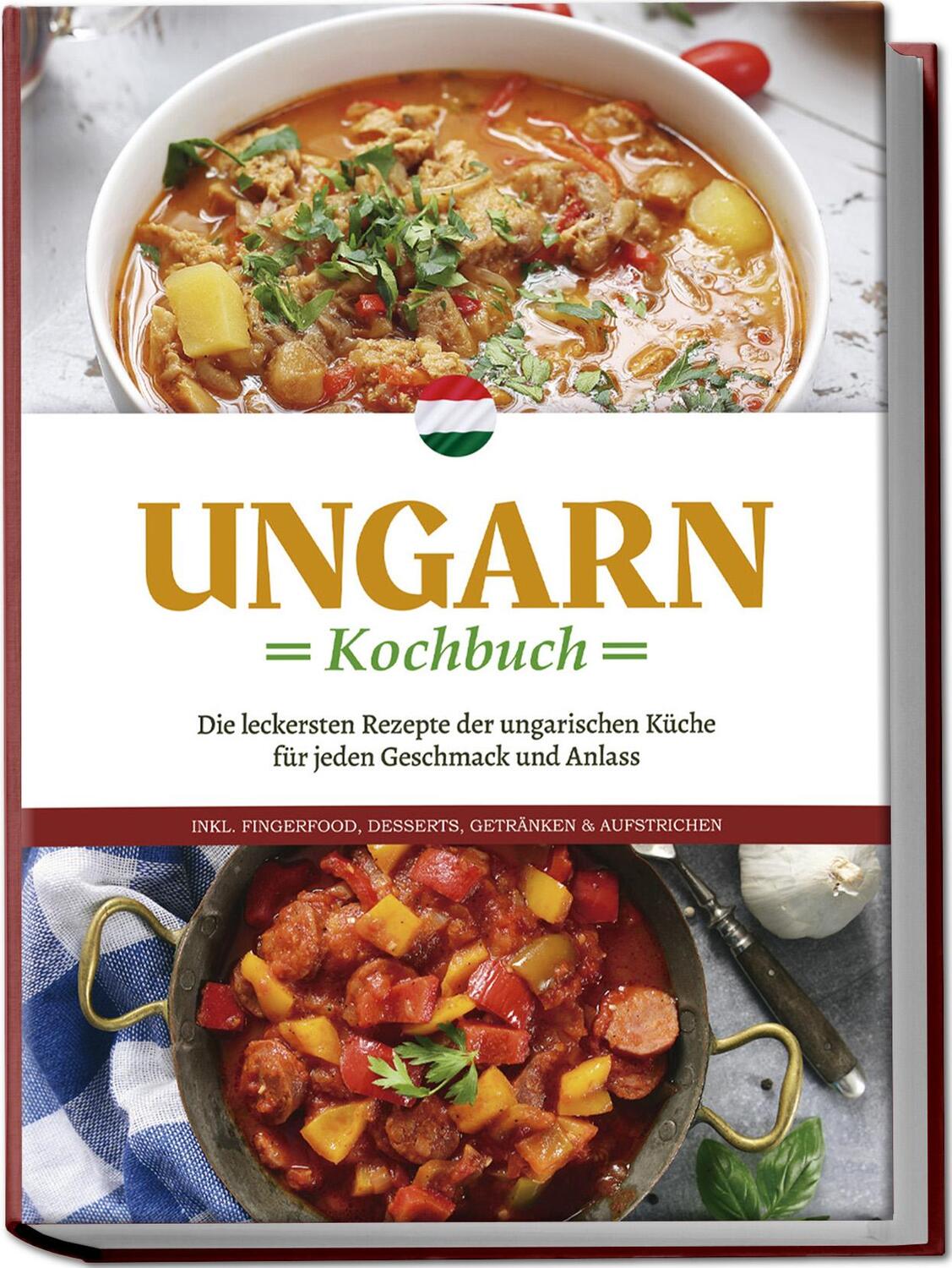 Cover: 9783757602239 | Ungarn Kochbuch: Die leckersten Rezepte der ungarischen Küche für...