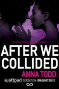 Cover: 9781501104008 | After We Collided | Anna Todd | Taschenbuch | The After Series | 2014