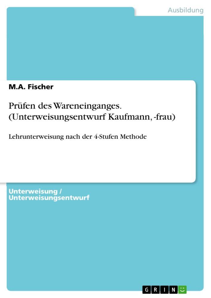 Cover: 9783656693901 | Prüfen des Wareneinganges. (Unterweisungsentwurf Kaufmann, -frau)