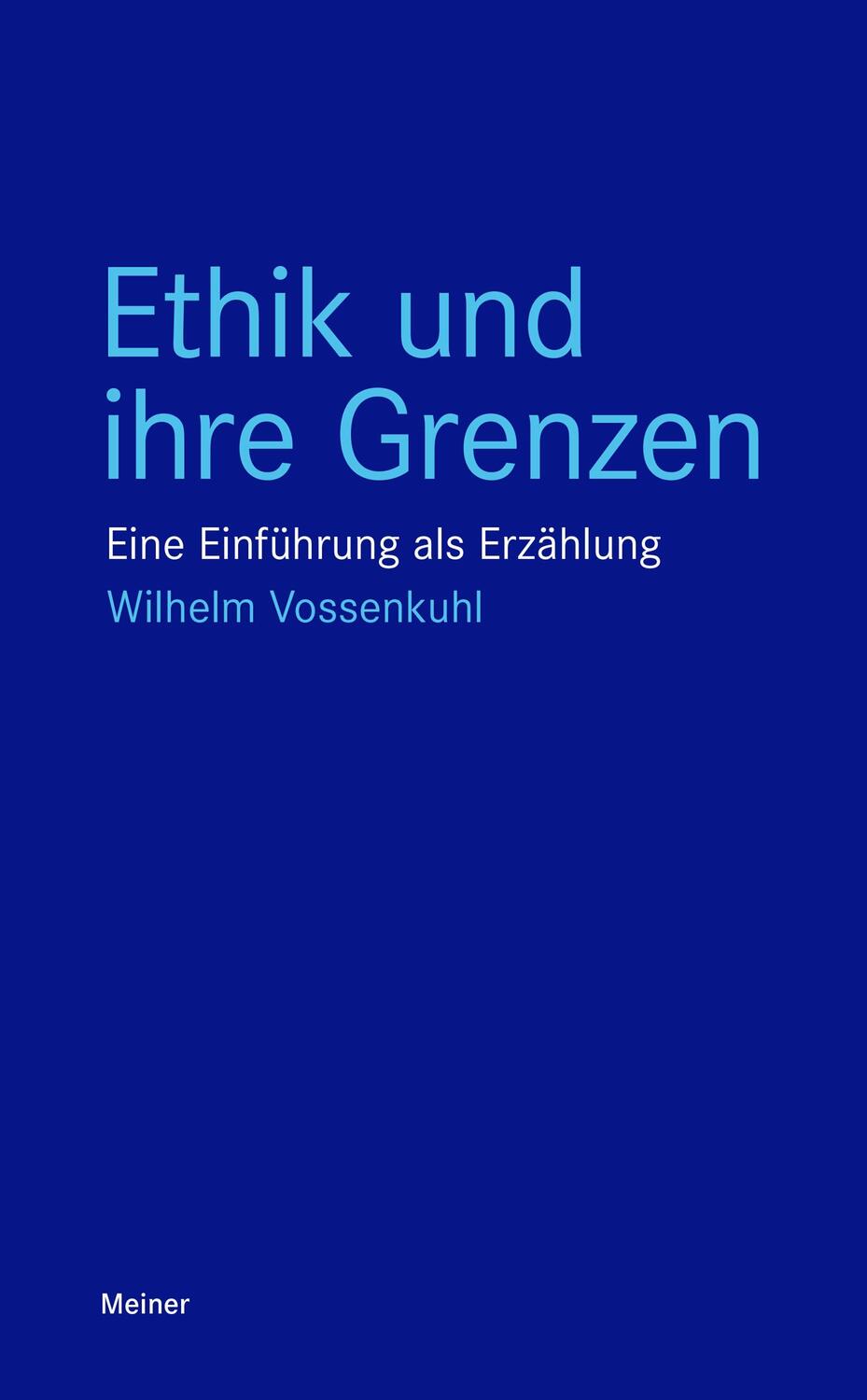 Cover: 9783787339655 | Ethik und ihre Grenzen | Eine Einführung als Erzählung | Vossenkuhl