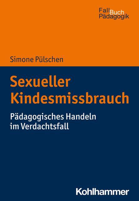 Cover: 9783170384729 | Sexueller Kindesmissbrauch | Pädagogisches Handeln im Verdachtsfall