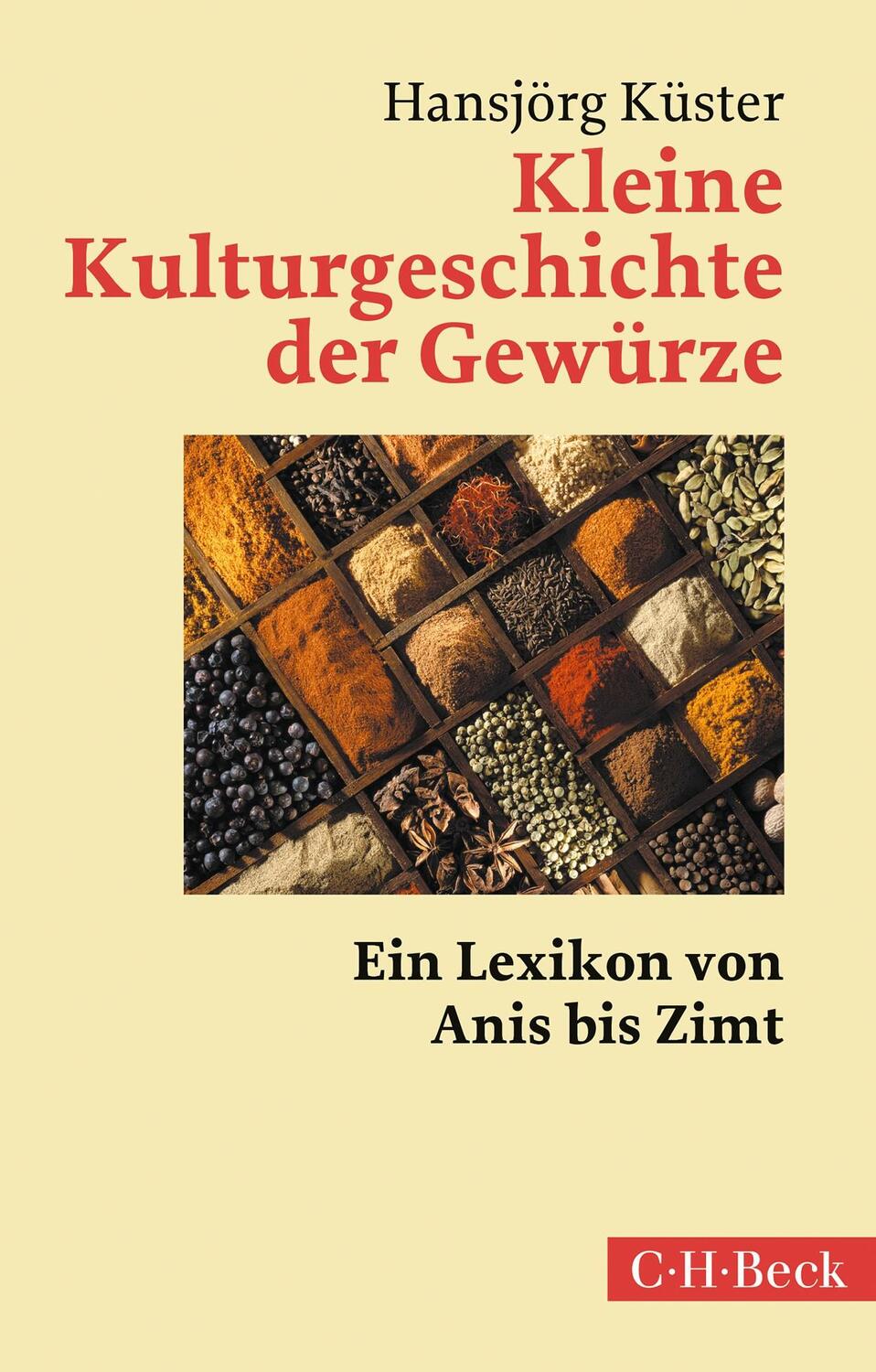 Cover: 9783406801242 | Kleine Kulturgeschichte der Gewürze | Ein Lexikon von Anis bis Zimt