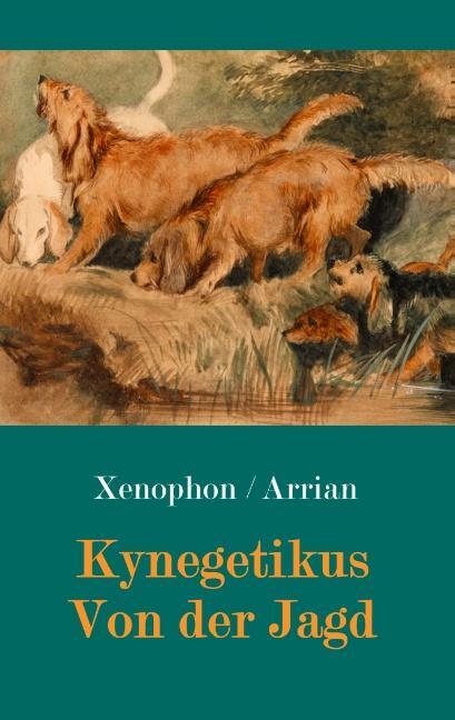 Cover: 9783748183242 | Kynegetikus - Von der Jagd | Xenophon von Athen (u. a.) | Taschenbuch