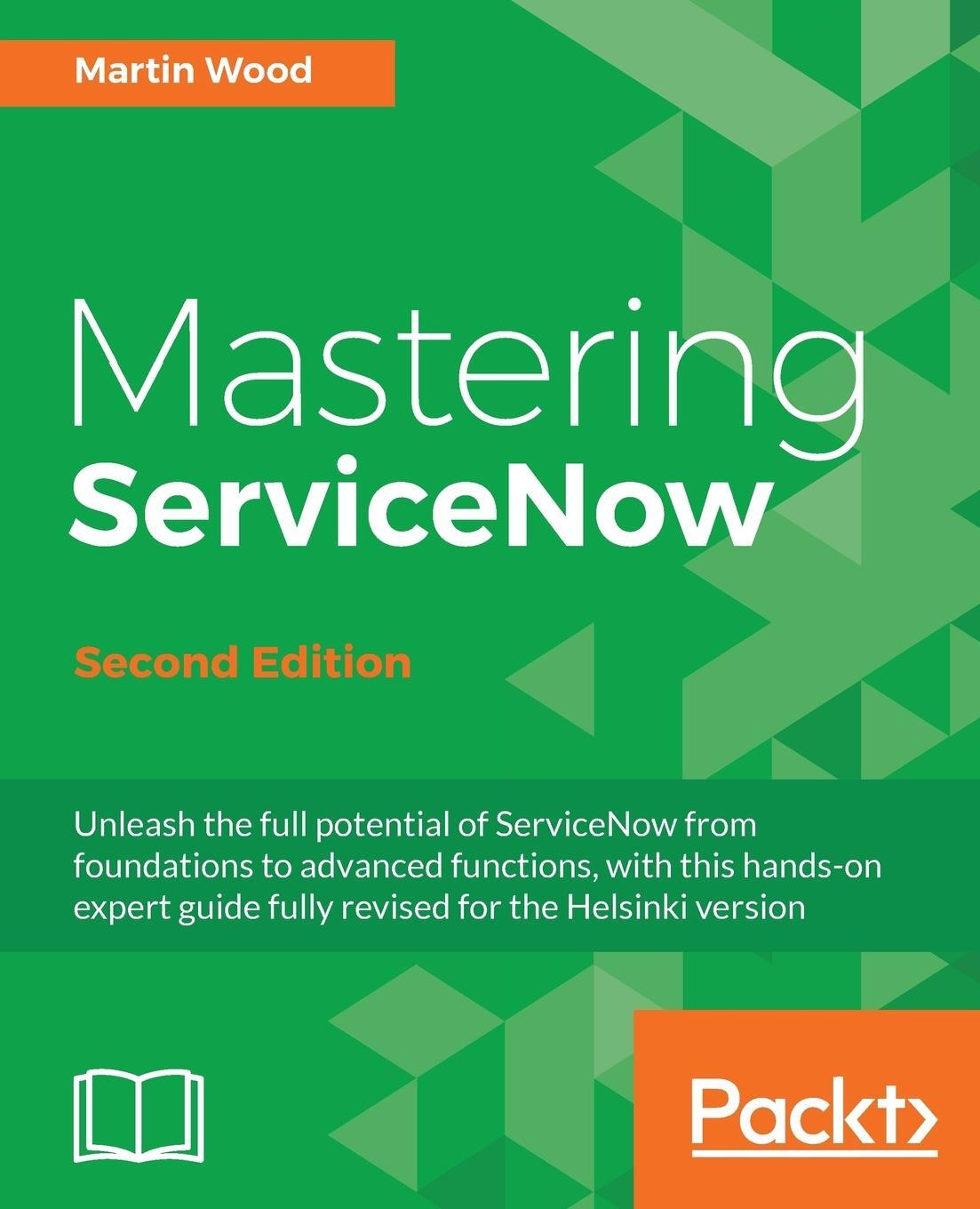 Cover: 9781786465955 | Mastering ServiceNow - Second Edition | Martin Wood | Taschenbuch