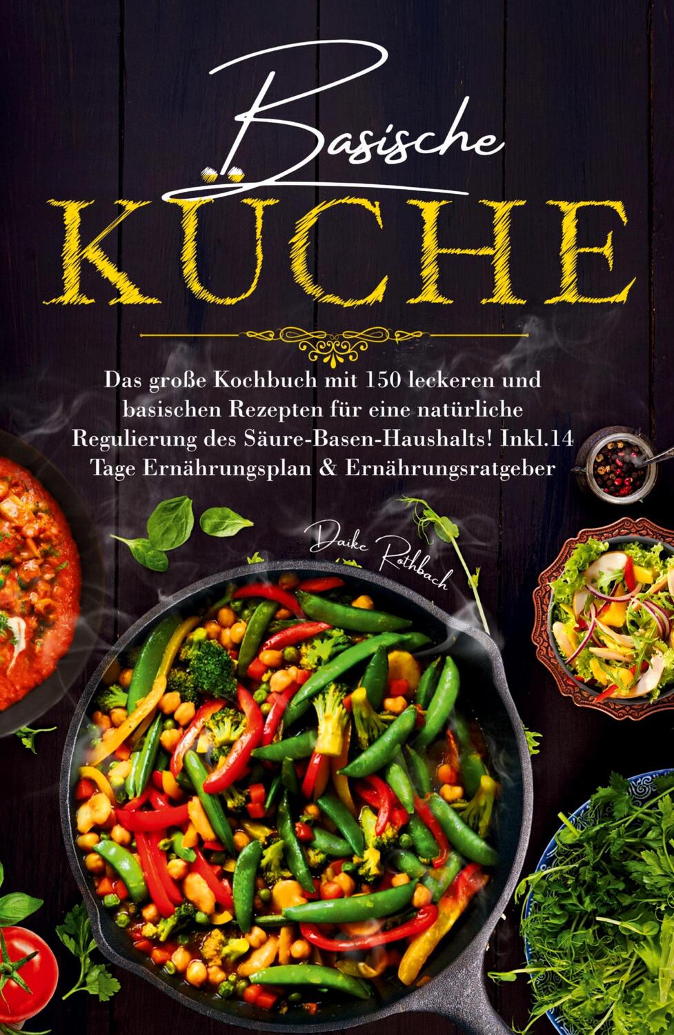 Cover: 9783347784888 | Basische Küche - Das große Kochbuch mit 150 leckeren und basischen...
