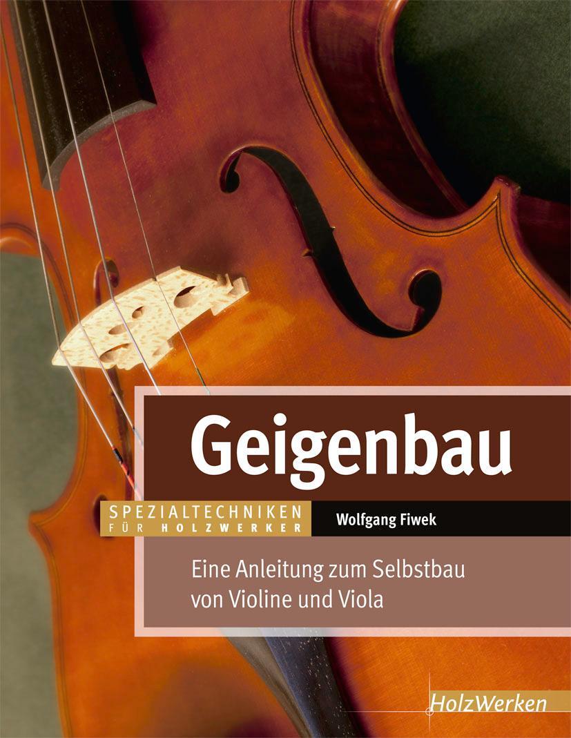 Cover: 9783866309685 | Geigenbau | Eine Anleitung zum Selbstbau von Violine und Viola | Fiwek