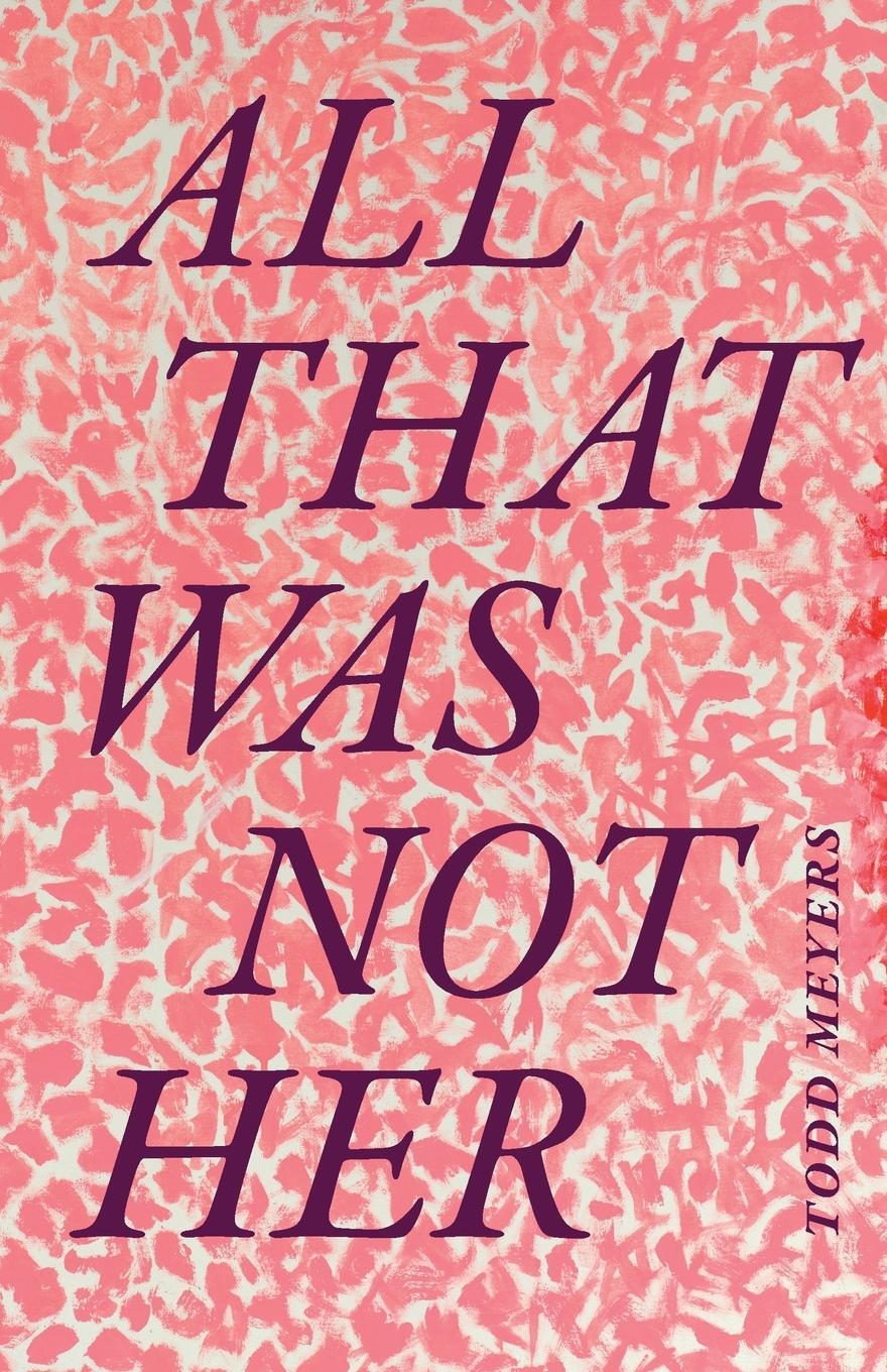 Cover: 9781478017899 | All That Was Not Her | Todd Meyers | Taschenbuch | Paperback | 2022