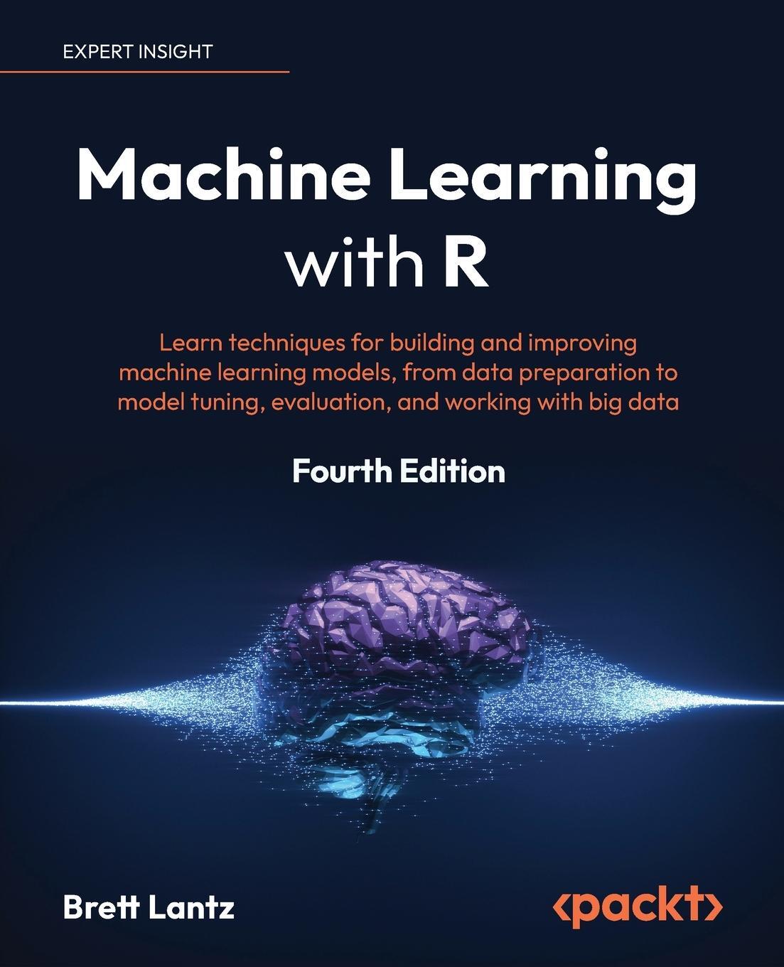 Cover: 9781801071321 | Machine Learning with R - Fourth Edition | Brett Lantz | Taschenbuch