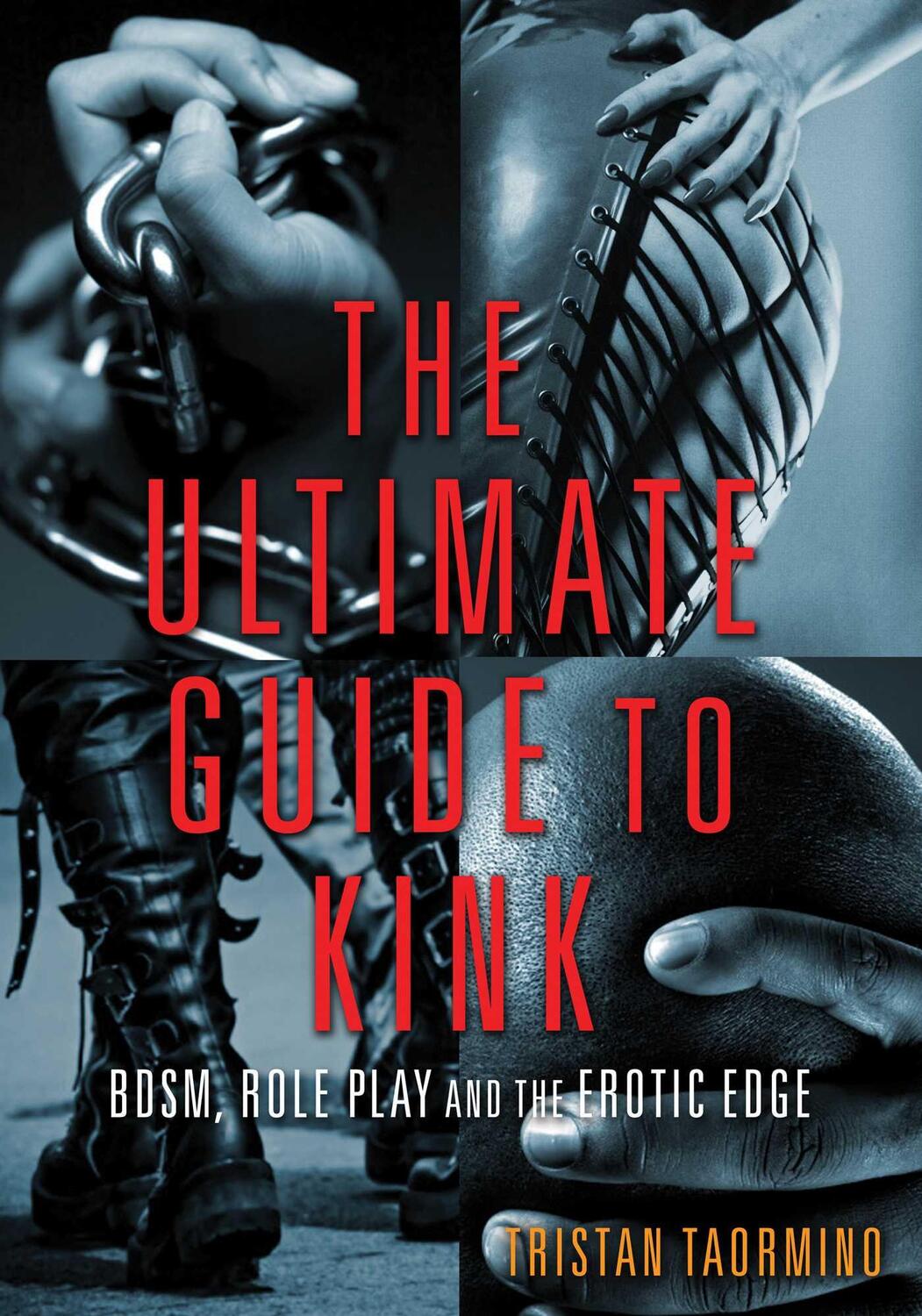 Cover: 9781573447799 | Ultimate Guide to Kink | Bdsm, Role Play and the Erotic Edge | Buch