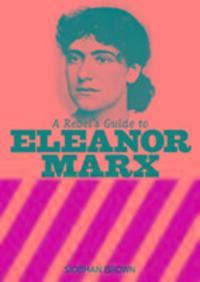 Cover: 9781909026773 | A Rebel's Guide to Eleanor Marx | Siobhan Brown | Taschenbuch | 2015