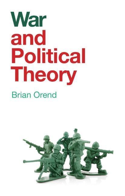 Cover: 9781509524969 | War and Political Theory | Brian Orend | Buch | 240 S. | Englisch