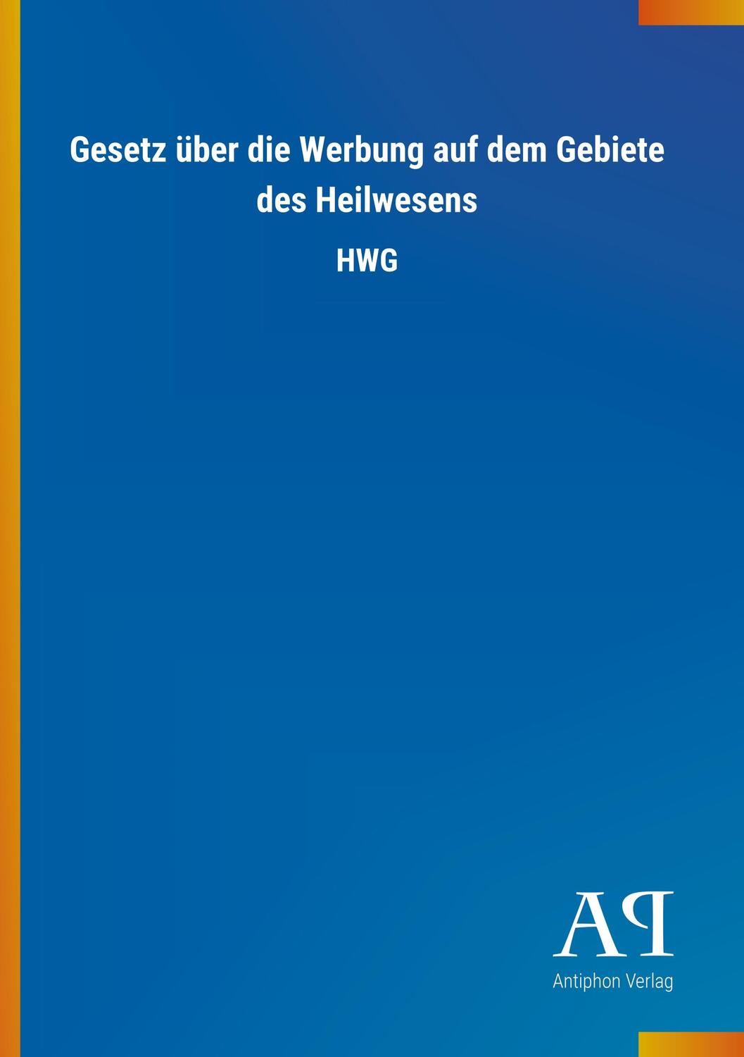 Cover: 9783731445814 | Gesetz über die Werbung auf dem Gebiete des Heilwesens | HWG | Verlag