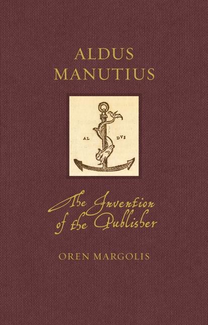 Cover: 9781789147797 | Aldus Manutius | The Invention of the Publisher | Oren Margolis | Buch