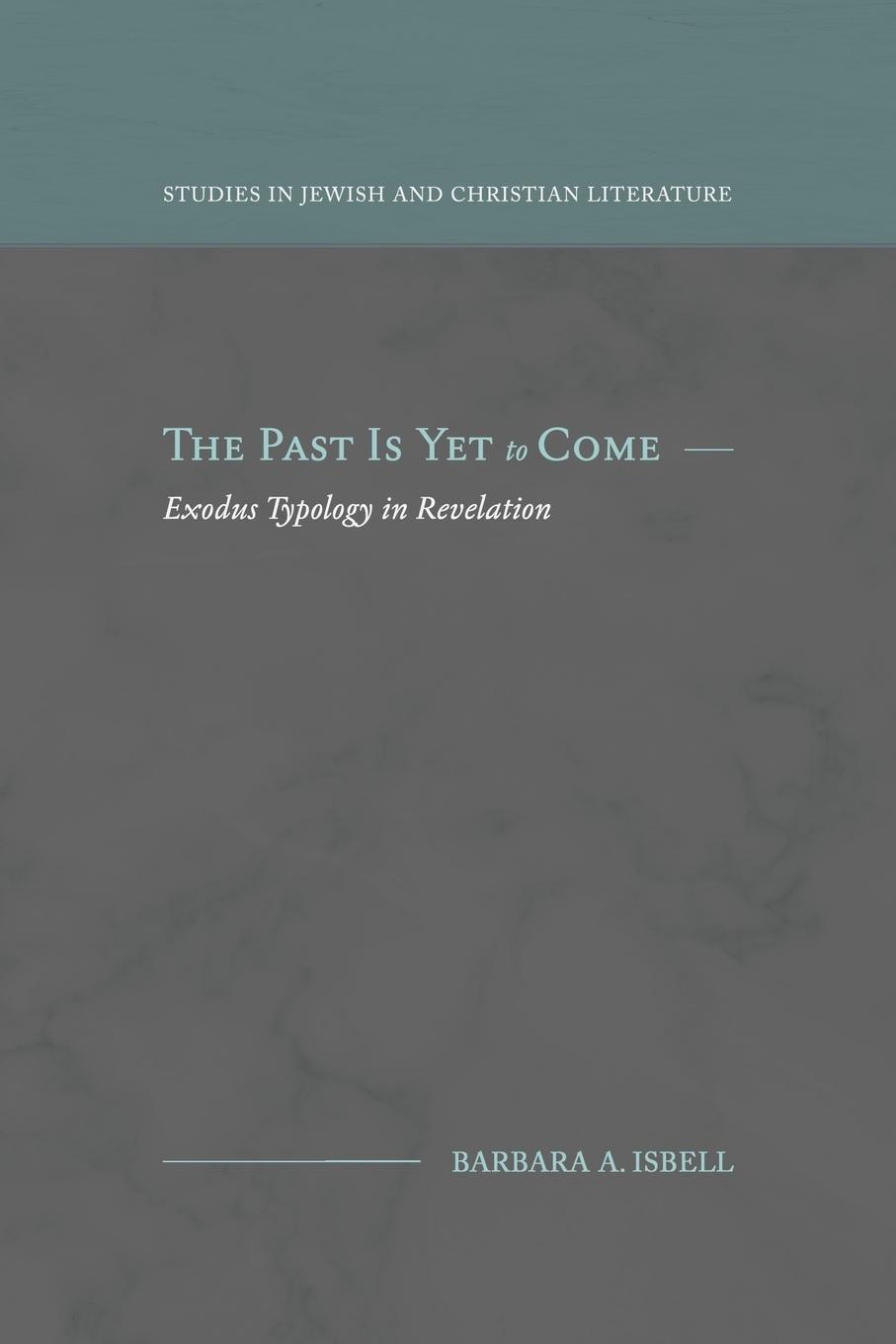 Cover: 9781948048675 | The Past Is Yet to Come | Exodus Typology in Revelation | Isbell