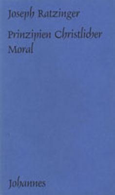 Cover: 9783894111977 | Prinzipien christlicher Moral | Joseph Ratzinger (u. a.) | Taschenbuch