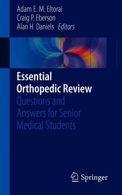 Cover: 9783319783864 | Essential Orthopedic Review | Adam E. M. Eltorai (u. a.) | Taschenbuch