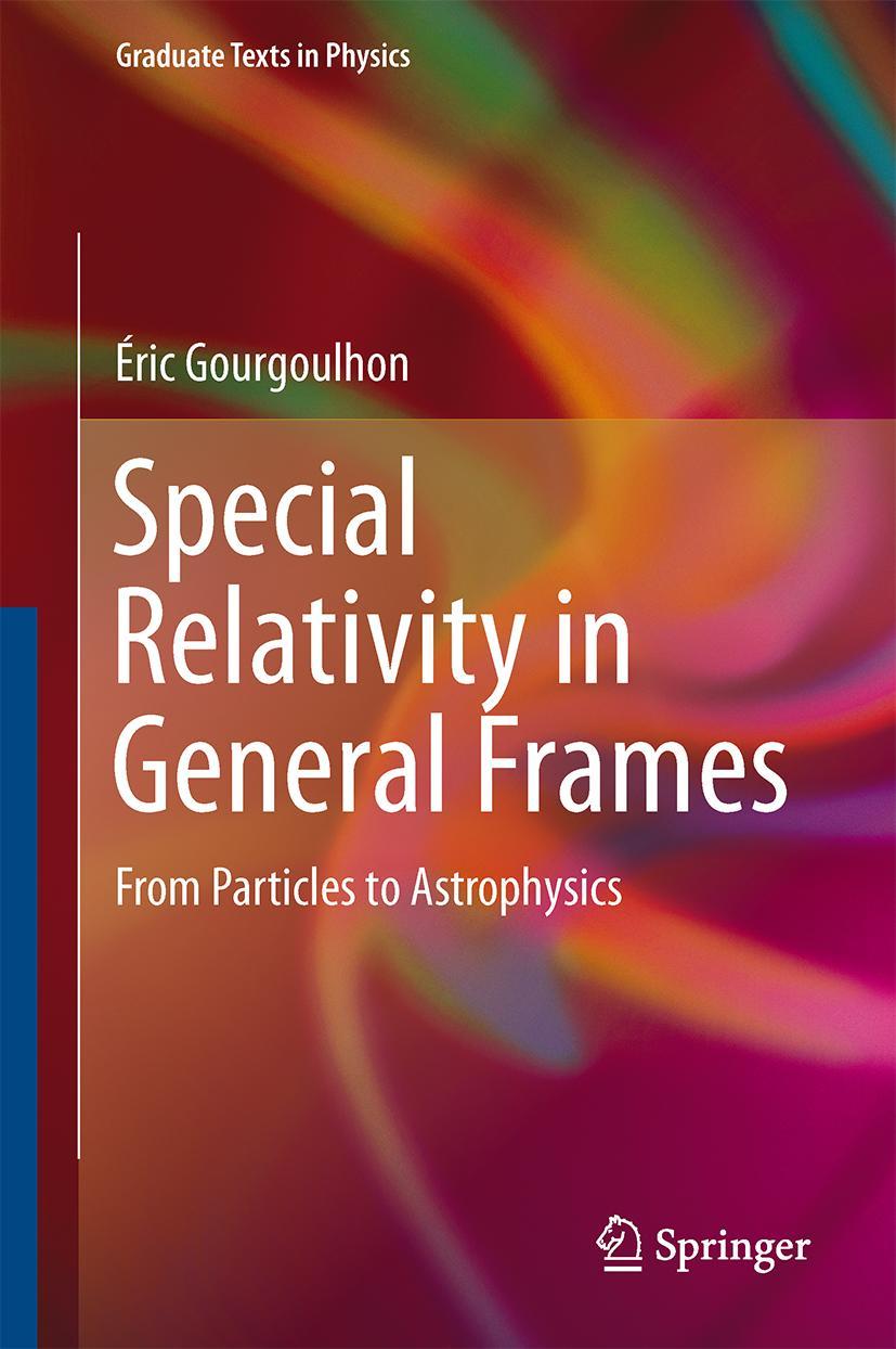 Cover: 9783642372759 | Special Relativity in General Frames | From Particles to Astrophysics