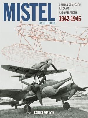 Cover: 9781910809815 | Mistel | German Composite Aircraft and Operations 1942-1945 | Forsyth