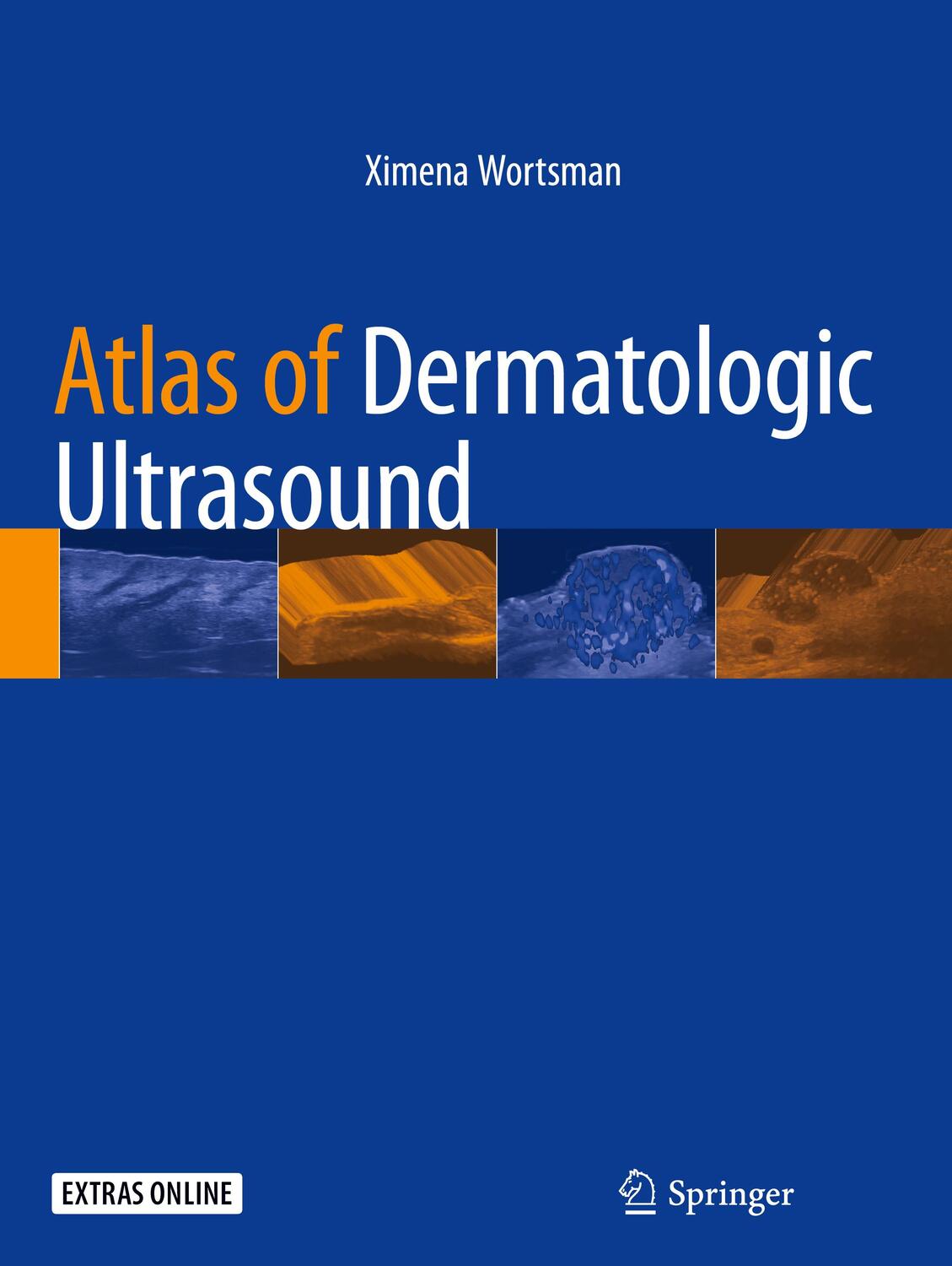 Cover: 9783319896137 | Atlas of Dermatologic Ultrasound | Ximena Wortsman | Buch | xv | 2018